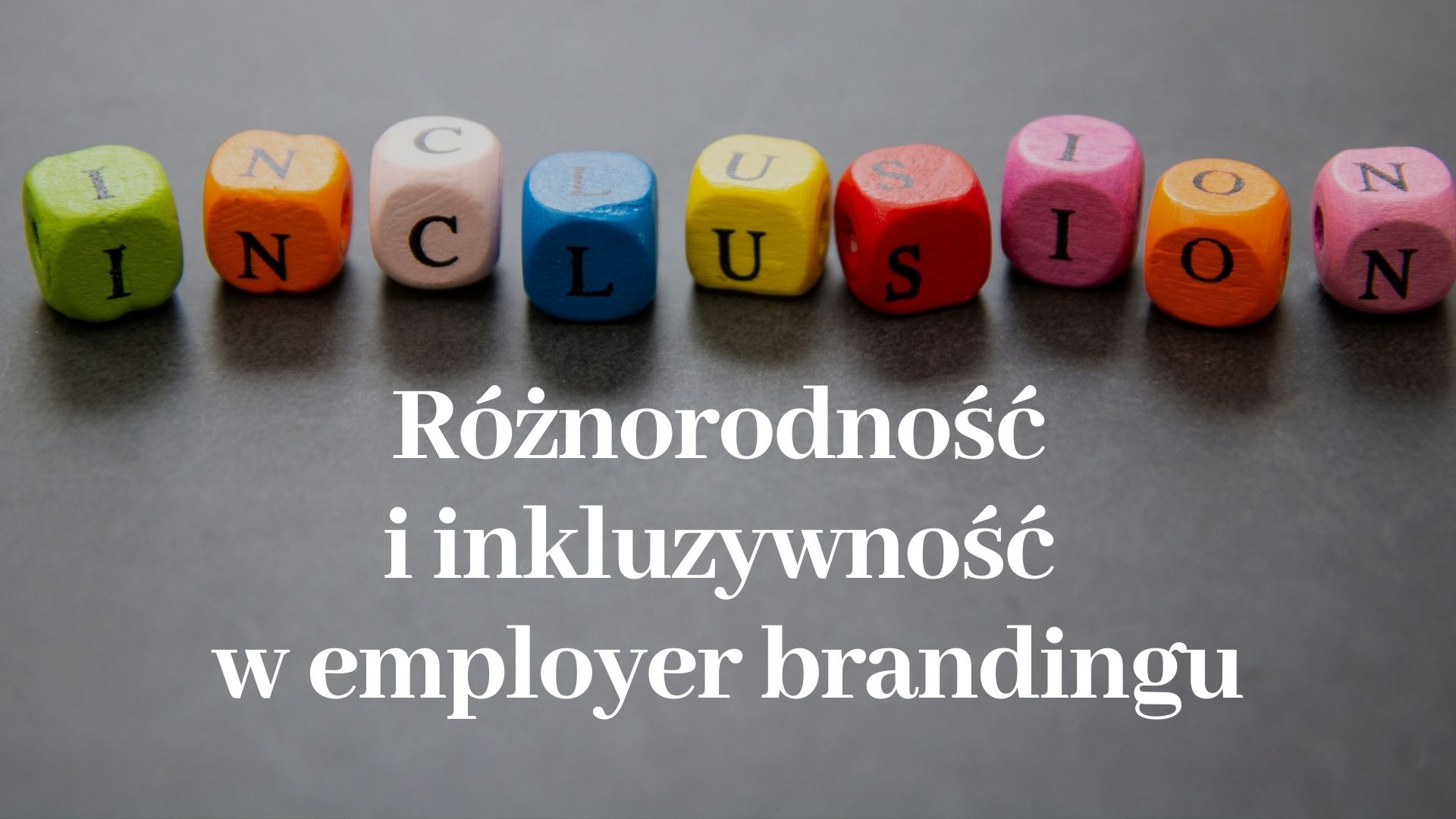 Różnorodność i inkluzywność w employer brandingu blog Paulina Mazur