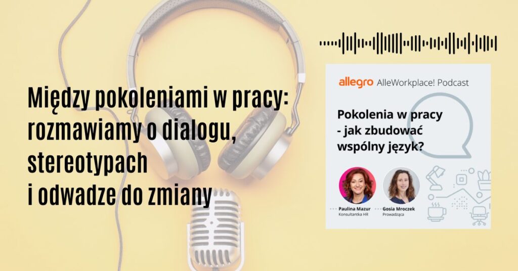 komunikacja międzypokoleniowa w pracy, podcast o stereotypach i odwadze do zmiany