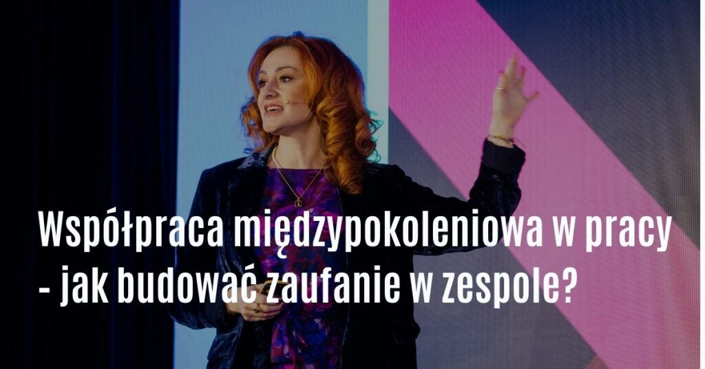 Jak budować relacje w zespole - współpraca międzypokoleniowa w pracy